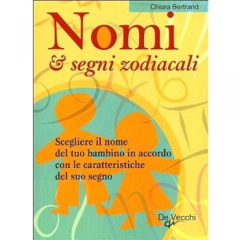 Nomi & segni zodiacali. Scegliere il nome del tuo bambino in accordo con le caratteristiche del suo segno