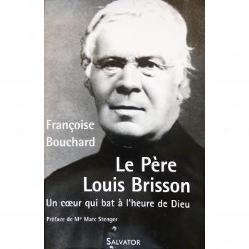 Le Père Louis Brisson : Un coeur qui bat à l'heure de Dieu