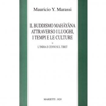 Il buddismo mahayana attraverso i luoghi, i tempi, le culture. L'India e cenni sul Tibet