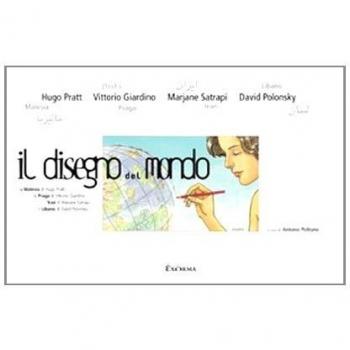 Il disegno del mondo. La Malesia di Hugo Pratt, la Praga di Vittorio Giardino, l'Iran di Marjane Satrapi, il Libano di David Polonsky. Catalogo d ella mostra