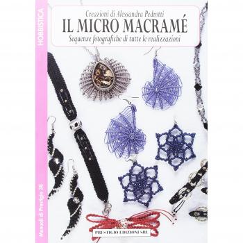 Il micro macramè. Sequenze fotografiche di tutte le realizzazioni