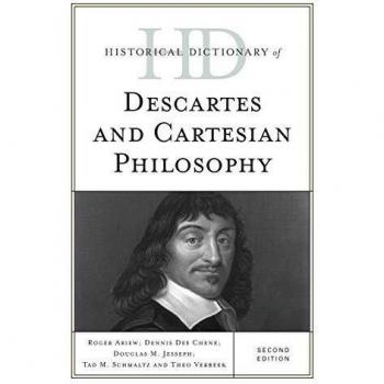 Historical Dictionary of Descartes and Cartesian Philosophy