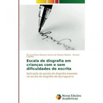 Escala de disgrafia em crianças com e sem dificuldades de escrita: Aplicação da escala de disgrafia baseada na escala de disgrafia de Ajuriaguerra