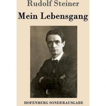 Rudolf Steiner: Mein Lebensgang