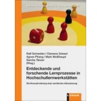 Entdeckende und forschende Lernprozesse in Hochschullernwerkstätten: Die Herausforderung einer zweifachen Adressierung (Lernen und Studieren in Lernwerkstätten)