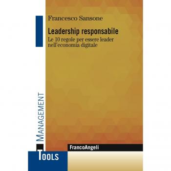 Leadership responsabile. Le 10 regole per essere leader nell'economia digitale