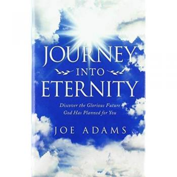 Journey into Eternity: Discover the Glorious Future God Has Planned for You