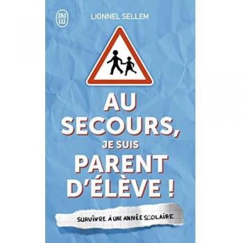 Au secours, je suis parent d'élève !