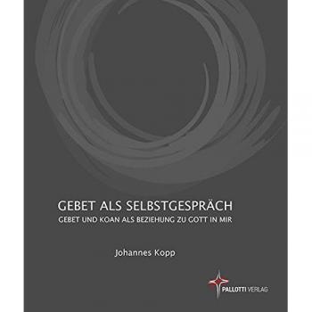 Johannes Kopp Gebet Als Selbstgespräch: Gebet Und Koan Als Beziehung Zu Gott In Mir