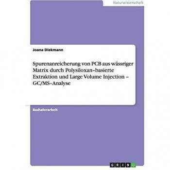 Spurenanreicherung von PCB aus wässriger Matrix durch Polysiloxan-basierte Extraktion und Large Volume Injection