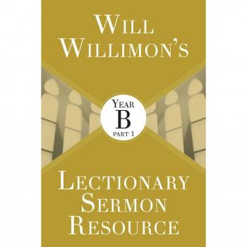 Vitalsource Technologies, Inc. Will Willimons Lectionary Sermon Resource: Year B Part 1