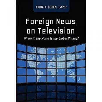 Foreign News On Television: Where In The World Is The Global Village? (Paperback)