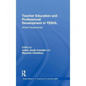 Teacher Education and Professional Development in TESOL: Global Perspectives (Global Research on Teaching and Learning English)