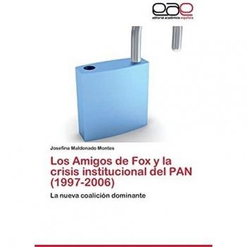 Los Amigos de Fox y la crisis institucional del PAN