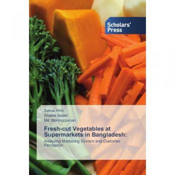Afrin, Samia: Fresh-cut Vegetables at Supermarkets in Bangladesh: