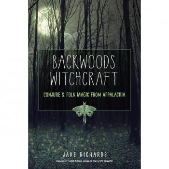 Backwoods Witchcraft : Conjure & Folk Magic from Appalachia