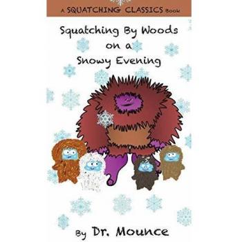 Squatching by woods on a snowy evening (a squatching classics book).