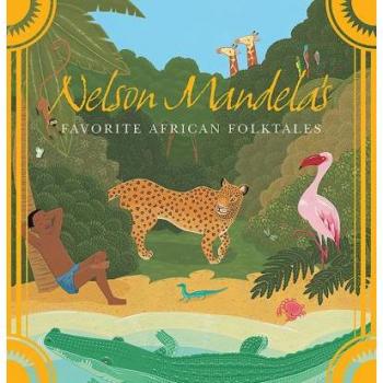 Nelson Mandelas Favorite African Folktales by Edited by Nelson Mandela
