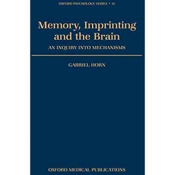 Memory, Imprinting And The Brain: An Inquiry into Mechanisms (Oxford Psychology Series