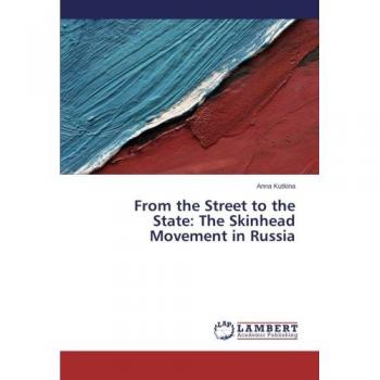 From the Street to the State: The Skinhead Movement in Russia