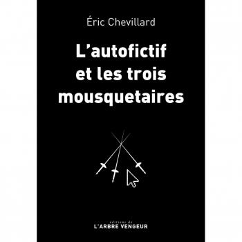 L'autofictif et les trois mousquetaires : Journal 2017-2018