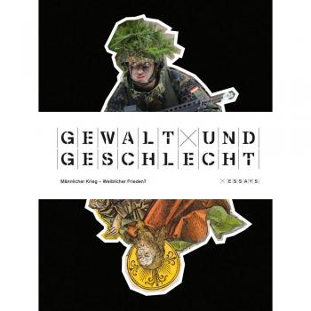 Gewalt und Geschlecht: Männlicher Krieg