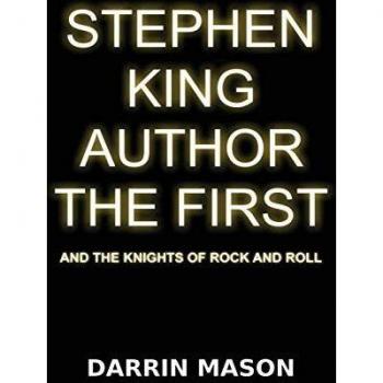Stephen King Author the First and the Knights of Rock and Roll