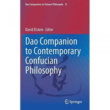 Dao Companion to Contemporary Confucian Philosophy (Dao Companions to Chinese Philosophy, 15, Band 15)