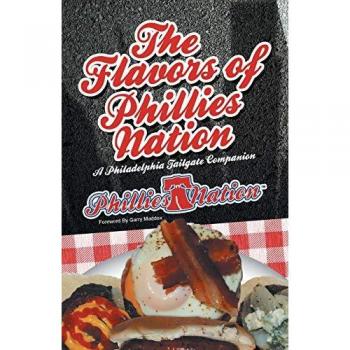The Flavors of Phillies Nation: A Philadelphia Tailgate Companion