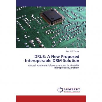 DRUS: A New Proposed Interoperable DRM Solution: A novel Hardware-Software solution for the DRM interoperability problem