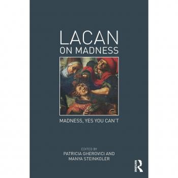 Lacan on Madness: Madness, yes you can't