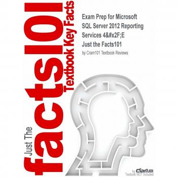 Exam Prep for Microsoft SQL Server 2012 Reporting Services 4/E