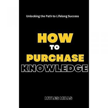 Mills, Myles: How to Purchase Knowledge: Unlocking the Path to Lifelong Success