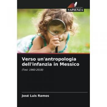 Verso un'antropologia dell'infanzia in Messico: (Tesi: 1960-2018)
