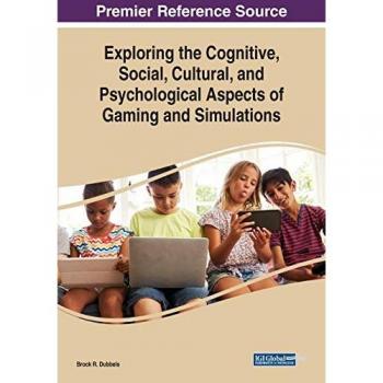Exploring the Cognitive, Social, Cultural, and Psychological Aspects of Gaming and Simulations