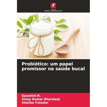 R., Gaushini: Probiótico: um papel promissor na saúde bucal