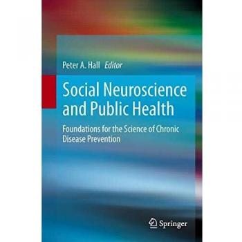 Social Neuroscience and Public Health: Foundations for the Science of Chronic Disease Prevention