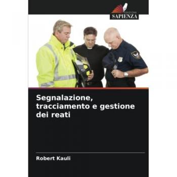 Kauli, Robert: Segnalazione, tracciamento e gestione dei reati