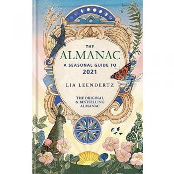Lia Leendertz The Almanac: A Seasonal Guide To 2021