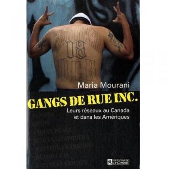 Gangs de Rue Inc. Leurs Reseaux au Canada et Dans les Ameriques