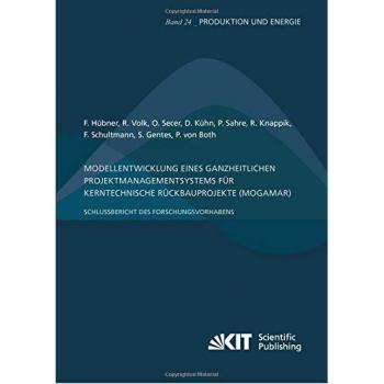 Modellentwicklung eines ganzheitlichen Projektmanagementsystems fuer kerntechnische Rueckbauprojekte