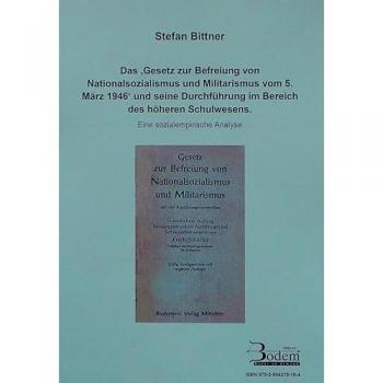 Bittner, Stefan: Das 'Gesetz zur Befreiung von Nationalsozialismus und Militarismus vom 5.3.1946' und seine Durchführung im Bereich des höheren Schulwesens