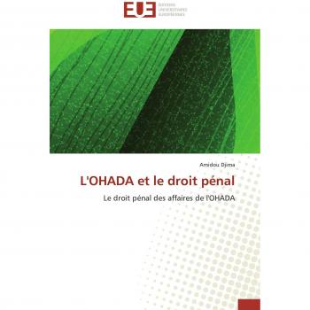 L'OHADA et le droit pénal: Le droit pénal des affaires de l'OHADA
