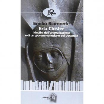 Erla Closter. I destini dell'ultima badessa e di un giovane veneziano dell'Arsenale