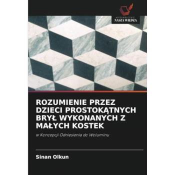 ROZUMIENIE PRZEZ DZIECI PROSTOK¿TNYCH BRY¿ WYKONANYCH Z MA¿YCH KOSTEK