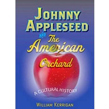 Johnny Appleseed and the American Orchard: A Cultural History