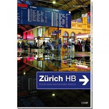 Zürich HB: Porträt eines faszinierenden Kosmos