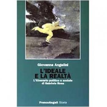 L' ideale e la realtà. L'itinerario politico e sociale di Gabriele Rosa