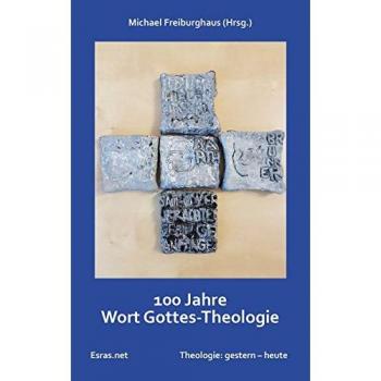 100 Jahre Wort Gottes-Theologie (Theologie: gestern