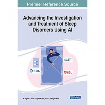 Advancing the Investigation and Treatment of Sleep Disorders Using AI (Advances in Medical Technologies and Clinical Practice)
